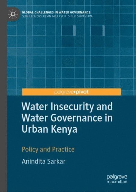 Anindita Sarkar - Water Insecurity and Water Governance in Urban Kenya, E-bok
