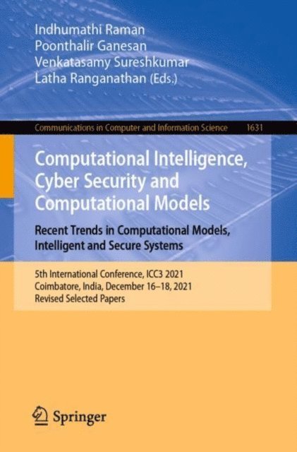 Latha Ranganathan, Venkatasamy Sureshkumar, Poonthalir Ganesan, Indhumathi Raman - Computational Intelligence, Cyber Security and Computational Models. Recent Trends in Computational Models, Intelligent and Secure Systems, E-bok