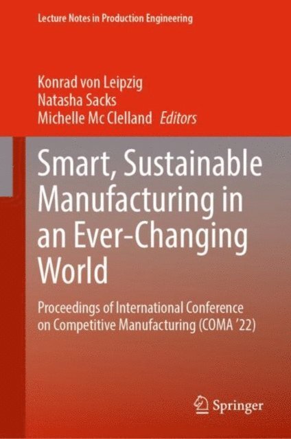 Michelle Mc Clelland, Natasha Sacks, Konrad von Leipzig - Smart, Sustainable Manufacturing in an Ever-Changing World, E-bok