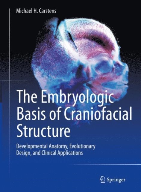 Michael H. Carstens - Embryologic Basis of Craniofacial Structure, E-bok