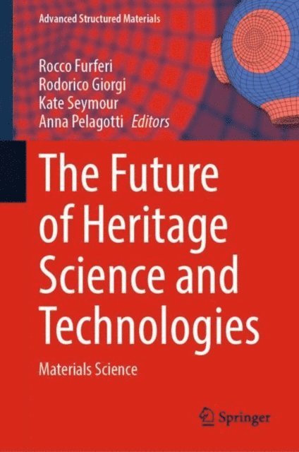 Anna Pelagotti, Kate Seymour, Rodorico Giorgi, Rocco Furferi - Future of Heritage Science and Technologies, E-bok