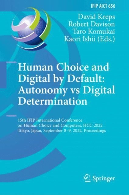 Kaori Ishii, Taro Komukai, Robert Davison, David Kreps - Human Choice and Digital by Default: Autonomy vs Digital Determination, E-bok