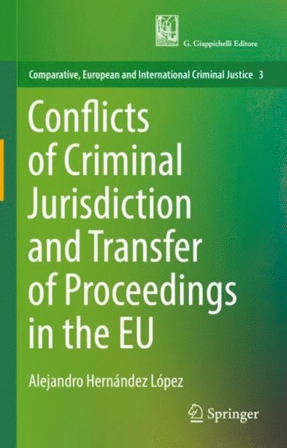 Alejandro Hernandez Lopez - Conflicts of Criminal Jurisdiction and Transfer of Proceedings in the EU, E-bok
