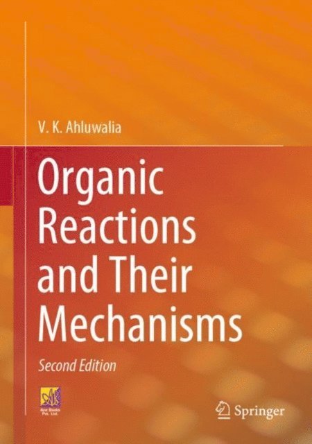 V. K. Ahluwalia - Organic Reactions and Their Mechanisms, E-bok