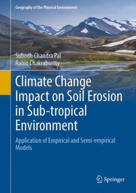 Rabin Chakrabortty, Subodh Chandra Pal - Climate Change Impact on Soil Erosion in Sub-tropical Environment, E-bok