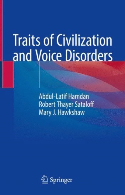 Mary J. Hawkshaw, Robert Thayer Sataloff, Abdul-Latif Hamdan - Traits of Civilization and Voice Disorders, E-bok