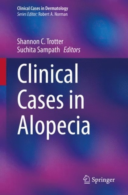 Suchita Sampath, Shannon C. Trotter - Clinical Cases in Alopecia, E-bok