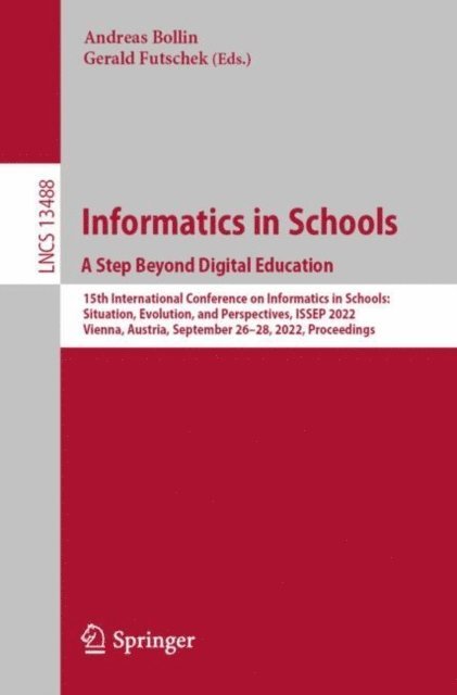 Gerald Futschek, Andreas Bollin - Informatics in Schools. A Step Beyond Digital Education, E-bok