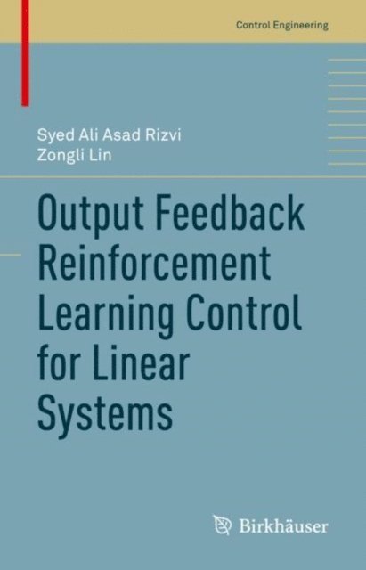 Zongli Lin, Syed Ali Asad Rizvi - Output Feedback Reinforcement Learning Control for Linear Systems, E-bok