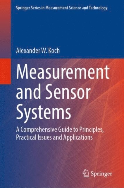 Alexander W. Koch - Measurement and Sensor Systems, E-bok