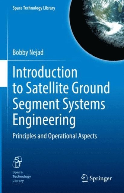 Bobby Nejad - Introduction to Satellite Ground Segment Systems Engineering, E-bok