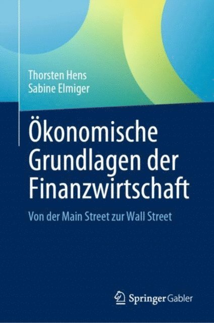Sabine Elmiger, Thorsten Hens - Ökonomische Grundlagen der Finanzwirtschaft, E-bok