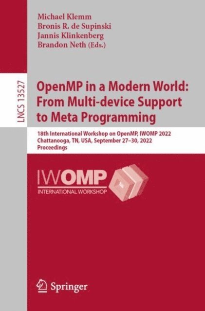 Brandon Neth, Jannis Klinkenberg, Bronis R. de Supinski, Michael Klemm - OpenMP in a Modern World: From Multi-device Support to Meta Programming, E-bok