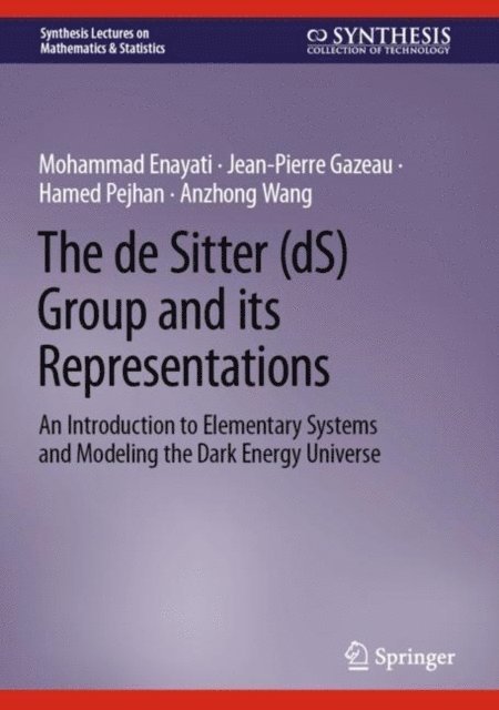 Anzhong Wang, Hamed Pejhan, Jean-Pierre Gazeau, Mohammad Enayati - de Sitter (dS) Group and its Representations, E-bok