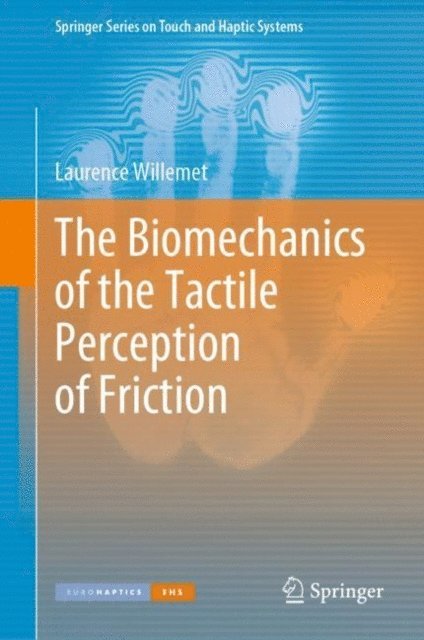 Laurence Willemet - Biomechanics of the Tactile Perception of Friction, E-bok