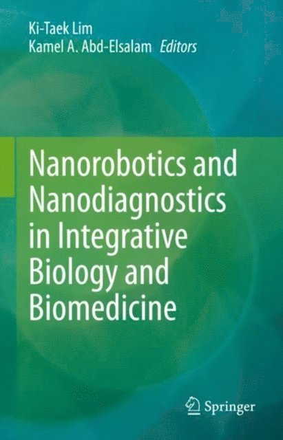 Kamel A. Abd-Elsalam, Ki-Taek Lim - Nanorobotics and Nanodiagnostics in Integrative Biology and Biomedicine, E-bok