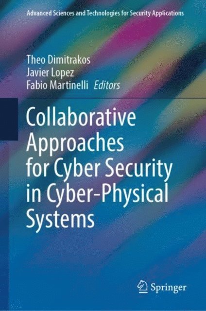 Fabio Martinelli, Javier Lopez, Theo Dimitrakos - Collaborative Approaches for Cyber Security in Cyber-Physical Systems, E-bok