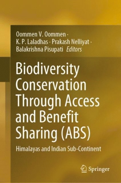 Balakrishna Pisupati, Prakash Nelliyat, K. P. Laladhas, Oommen V. Oommen - Biodiversity Conservation Through Access and Benefit Sharing (ABS), E-bok