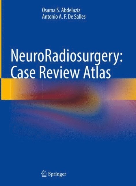 Antonio A.F. De Salles, Osama S. Abdelaziz - NeuroRadiosurgery: Case Review Atlas, E-bok
