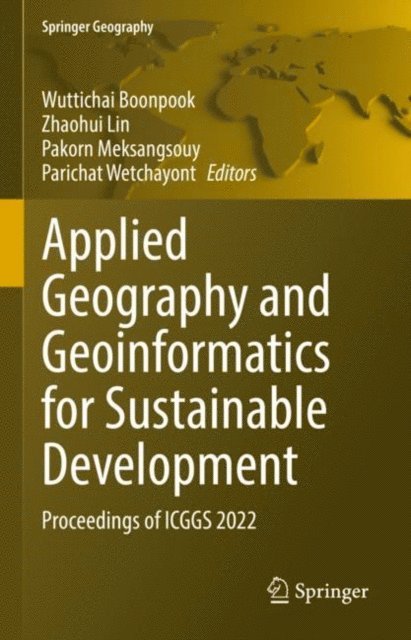 Parichat Wetchayont, Pakorn Meksangsouy, Zhaohui Lin, Wuttichai Boonpook - Applied Geography and Geoinformatics for Sustainable Development, E-bok