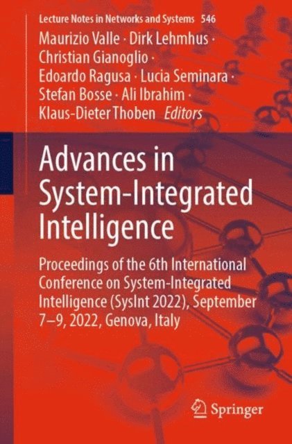 Klaus-Dieter Thoben, Ali Ibrahim, Stefan Bosse, Lucia Seminara, Edoardo Ragusa, Christian Gianoglio, Dirk Lehmhus, Maurizio Valle - Advances in System-Integrated Intelligence, E-bok