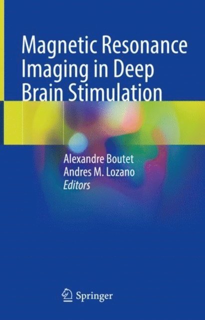 Andres M. Lozano, Alexandre Boutet - Magnetic Resonance Imaging in Deep Brain Stimulation, E-bok