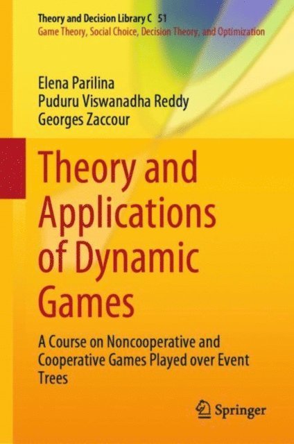 Georges Zaccour, Puduru Viswanadha Reddy, Elena Parilina - Theory and Applications of Dynamic Games, E-bok