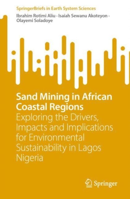 Olayemi Soladoye, Isaiah Sewanu Akoteyon, Ibrahim Rotimi Aliu - Sand Mining in African Coastal Regions, E-bok