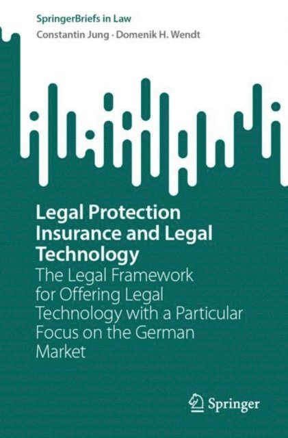 Domenik H. Wendt, Constantin Jung - Legal Protection Insurance and Legal Technology, E-bok