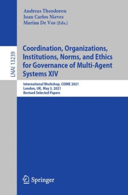 Marina De Vos, Juan Carlos Nieves, Andreas Theodorou - Coordination, Organizations, Institutions, Norms, and Ethics for Governance of Multi-Agent Systems XIV, E-bok