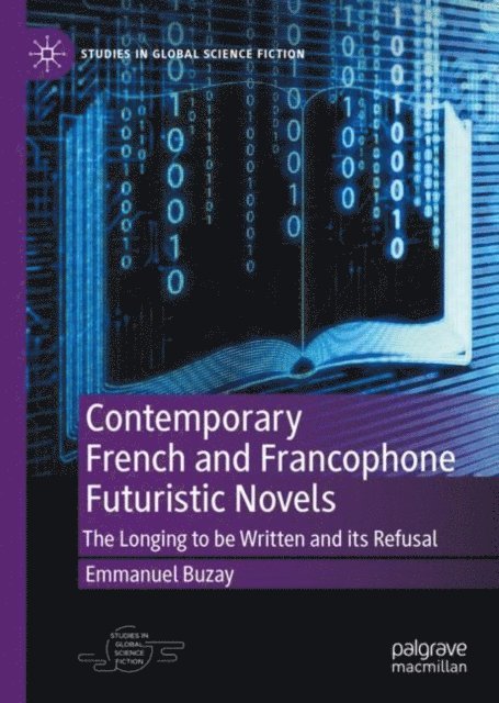 Emmanuel Buzay - Contemporary French and Francophone Futuristic Novels, E-bok