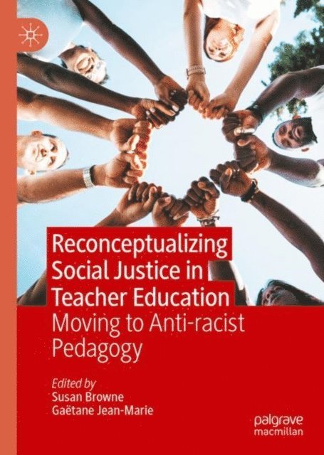 Gaetane Jean-Marie, Susan Browne - Reconceptualizing Social Justice in Teacher Education, E-bok