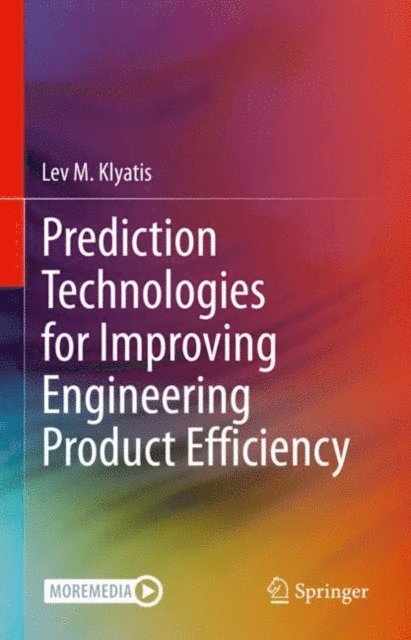 Lev M. Klyatis - Prediction Technologies for Improving Engineering Product Efficiency, E-bok