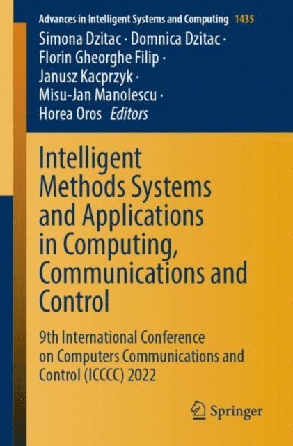 Horea Oros, Misu-Jan Manolescu, Janusz Kacprzyk, Florin Gheorghe Filip, Domnica Dzitac, Simona Dzitac - Intelligent Methods Systems and Applications in Computing, Communications and Control, E-bok