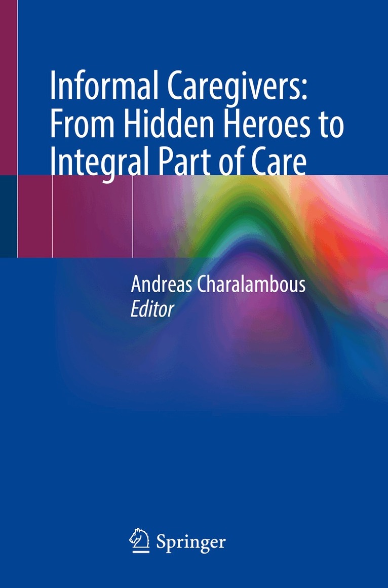 Andreas Charalambous - Informal Caregivers: From Hidden Heroes to Integral Part of Care, Häftad