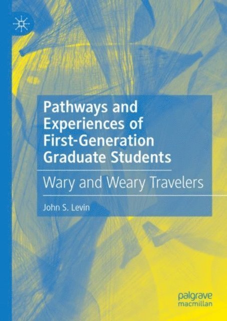John S. Levin - Pathways and Experiences of First-Generation Graduate Students, E-bok