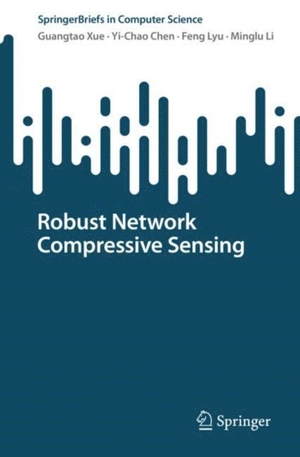 Minglu Li, Feng Lyu, Yi-Chao Chen, Guangtao Xue - Robust Network Compressive Sensing, E-bok