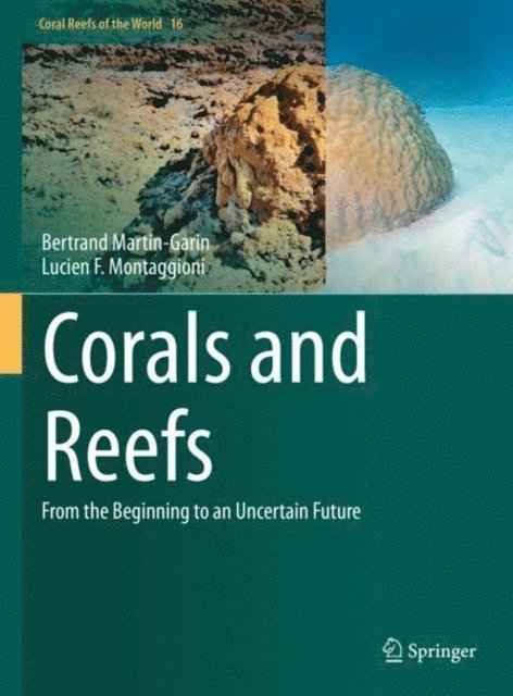 Lucien F. Montaggioni, Bertrand Martin-Garin - Corals and Reefs, E-bok