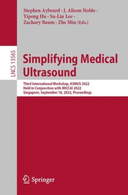 Zhe Min, Zachary Baum, Su-Lin Lee, Yipeng Hu, J. Alison Noble, Stephen Aylward - Simplifying Medical Ultrasound, E-bok