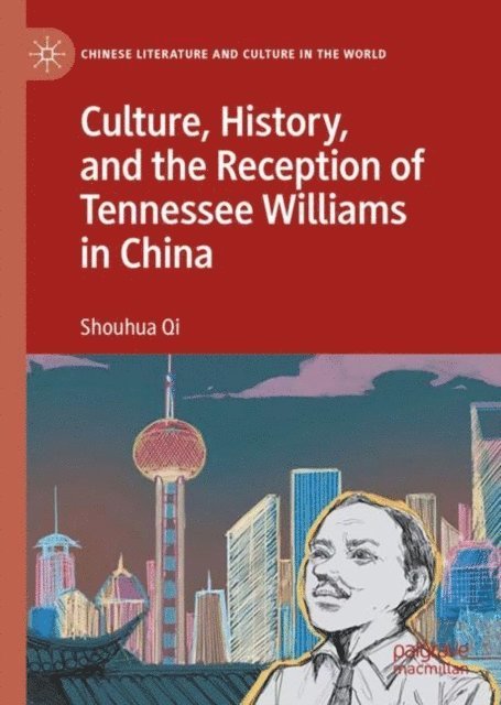 Shouhua Qi - Culture, History, and the Reception of Tennessee Williams in China, E-bok