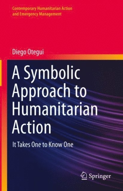 Diego Otegui - Symbolic Approach to Humanitarian Action, E-bok