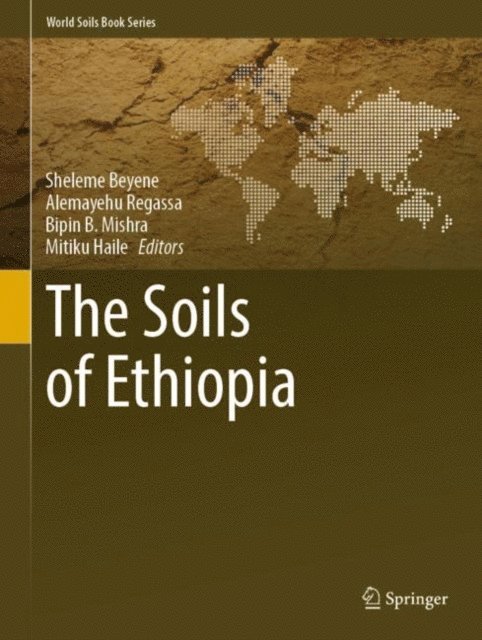 Mitiku Haile, Bipin B. Mishra, Alemayehu Regassa, Sheleme Beyene - Soils of Ethiopia, E-bok