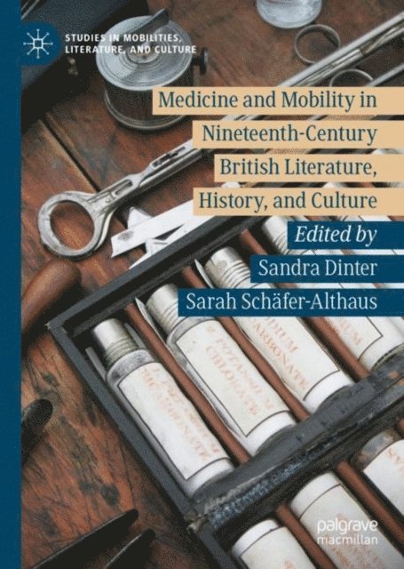 Sarah Schafer-Althaus, Sandra Dinter - Medicine and Mobility in Nineteenth-Century British Literature, History, and Culture, E-bok