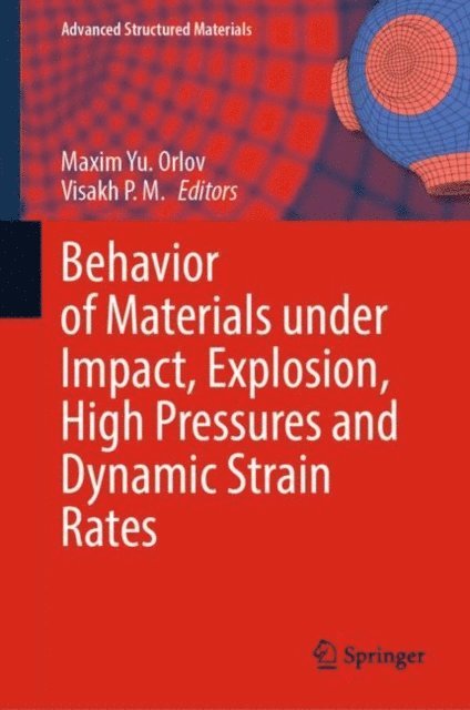 Visakh P. M., Maxim Yu. Orlov - Behavior of Materials under Impact, Explosion, High Pressures and Dynamic Strain Rates, E-bok