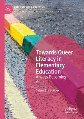 Selena E Van Horn - Towards Queer Literacy in Elementary Education, Häftad