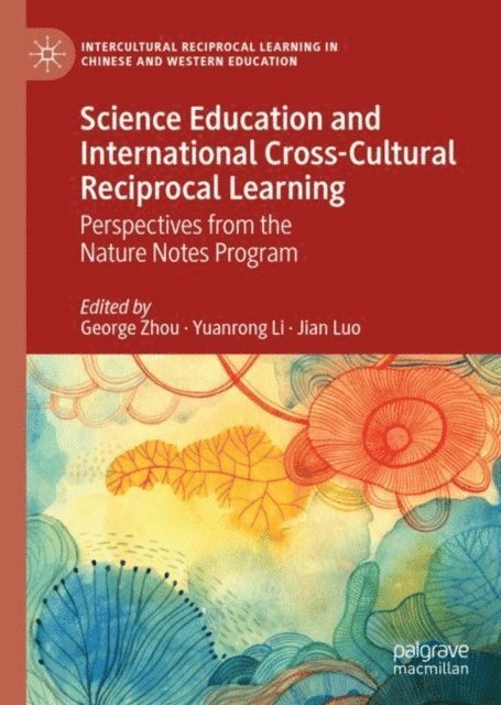 Jian Luo, Yuanrong Li, George Zhou - Science Education and International Cross-Cultural Reciprocal Learning, E-bok