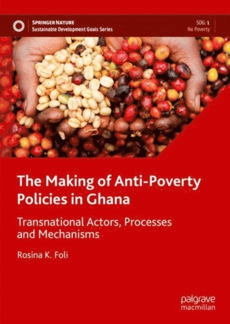 Rosina K. Foli - Making of Anti-Poverty Policies in Ghana, E-bok