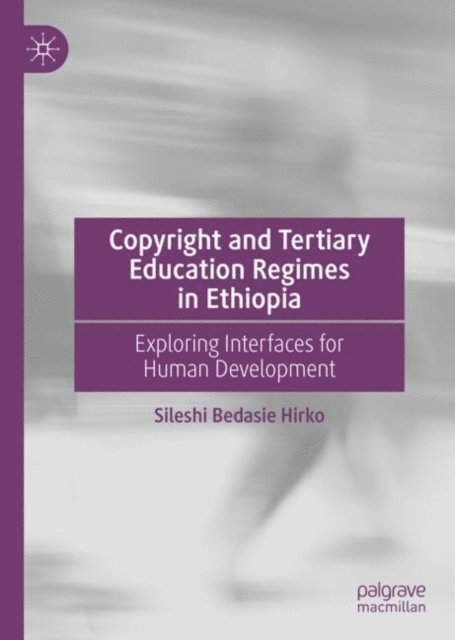 Sileshi Bedasie Hirko - Copyright and Tertiary Education Regimes in Ethiopia, E-bok. Tillgänglighet: Lägg i varukorg