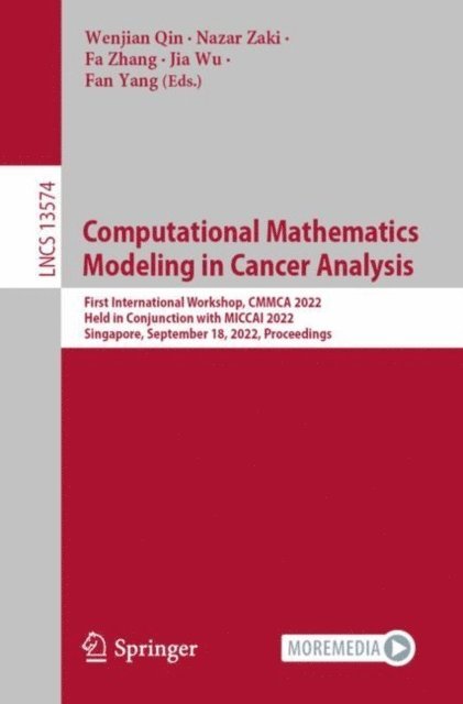 Fan Yang, Jia Wu, Fa Zhang, Nazar Zaki, Wenjian Qin - Computational Mathematics Modeling in Cancer Analysis, E-bok