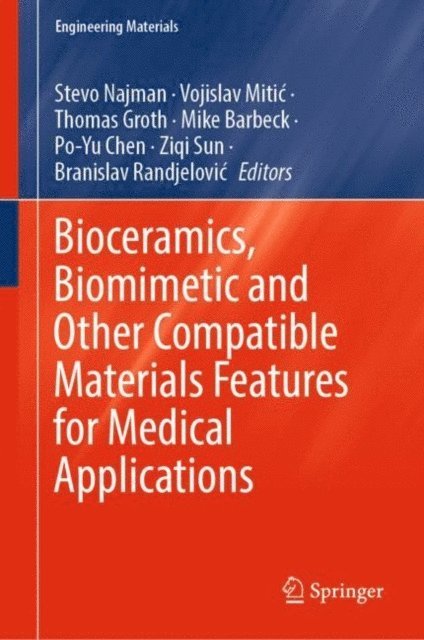 Branislav Randjelovic, Ziqi Sun, Po-Yu Chen, Mike Barbeck, Thomas Groth, Vojislav Mitic, Stevo Najman - Bioceramics, Biomimetic and Other Compatible Materials Features for Medical Applications, E-bok